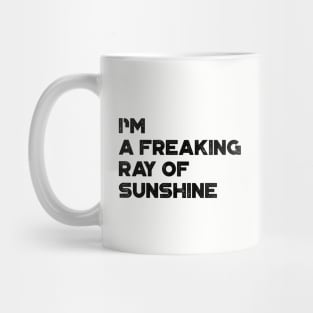 I'm A Freaking Ray Of Sunshine Funny Mug